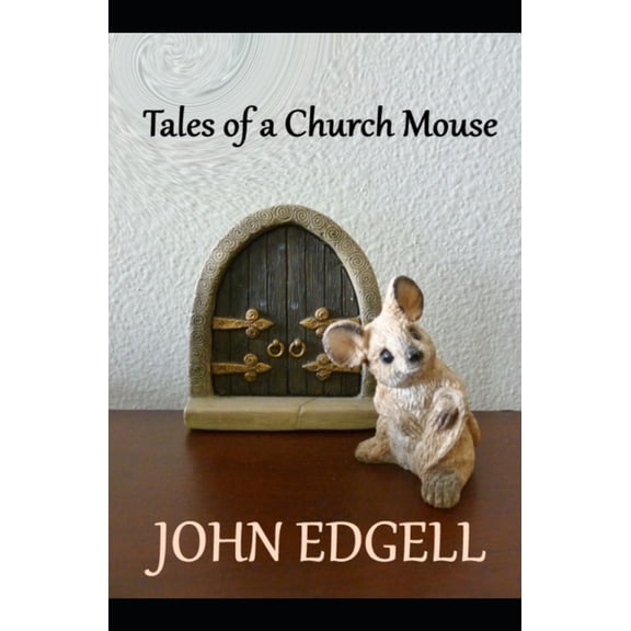 Tales of a Church Mouse: an anthology of short stories, (Paperback)