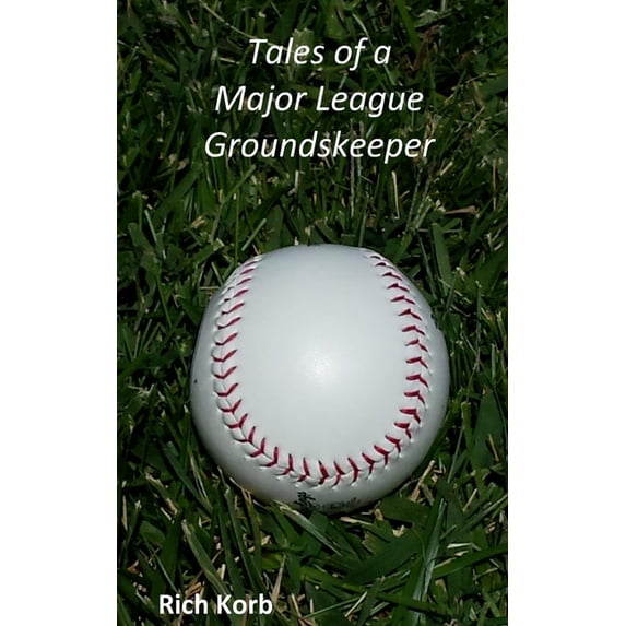 Tales of a Major League Groundskeeper: Living the Dream (Paperback)