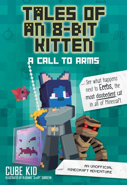 CUBE KID Tales of an 8-Bit Kitten: A Call to Arms: An Unofficial Minecraft Adventure Volume 2, (Paperback)