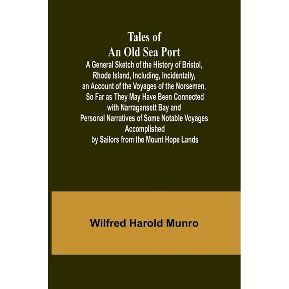 Tales of an Old Sea Port A General Sketch of the History of Bristol, Rhode Island, Including, Incidentally, an Account o, (Paperback)