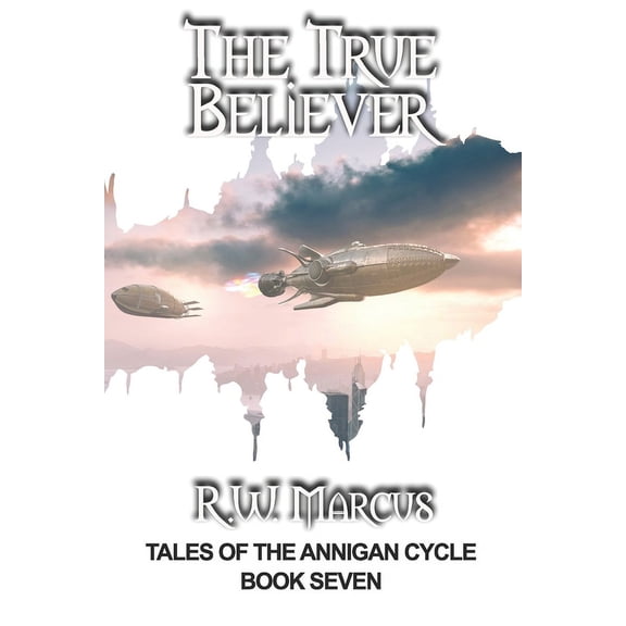 Tales of the Annigan Cycle: The True Believer (Paperback)
