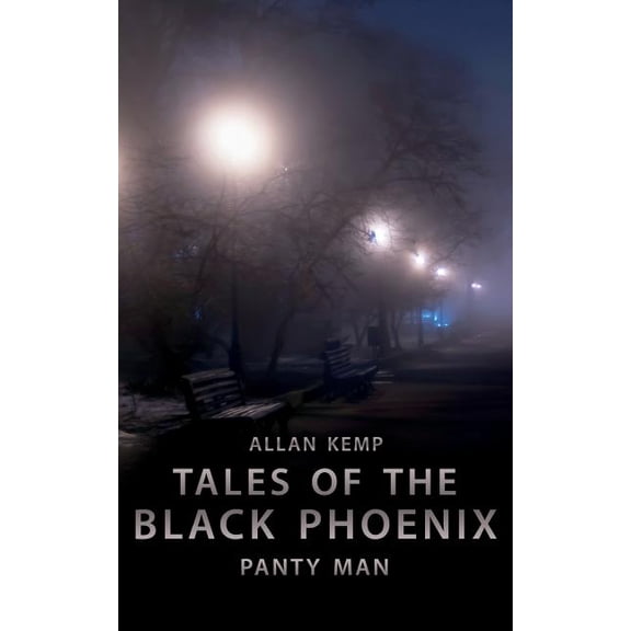 Tales of the Black Phoenix Tales of the Black Phoenix: Panty Man, Book 1, (Paperback)