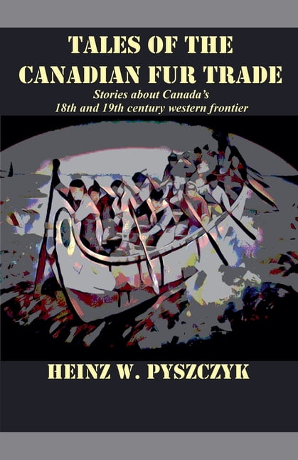 Tales of the Canadian Fur Trade, (Paperback)