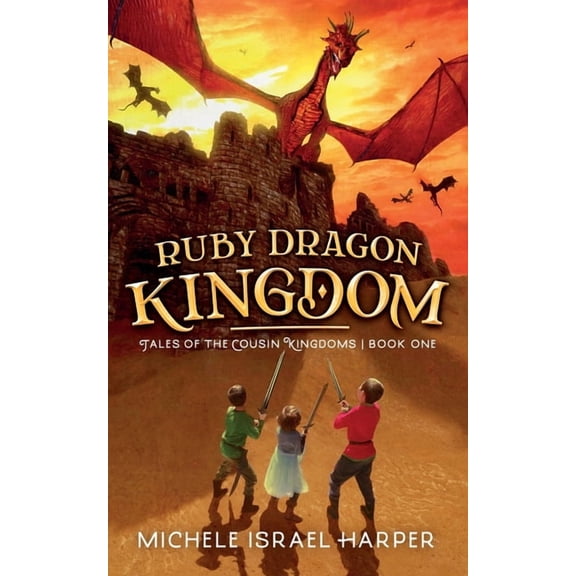 Tales of the Cousin Kingdoms Ruby Dragon Kingdom: Tales of the Cousin Kingdoms, Book One, Book 1, (Paperback)