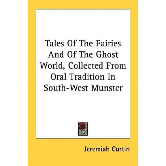 Tales of the Fairies and of the Ghost World, Collected from Oral Tradition in South-west Munster