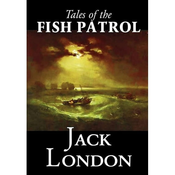 Tales of the Fish Patrol by Jack London, Fiction, Classics, Action & Adventure, (Hardcover)