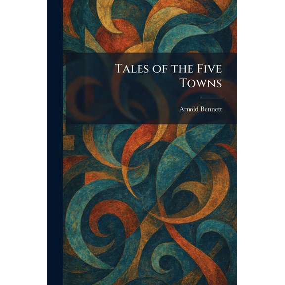 Tales of the Five Towns, (Paperback)