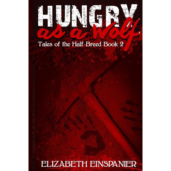 Tales of the Halfbreed: Hungry as a Wolf (Series #2) (Paperback)