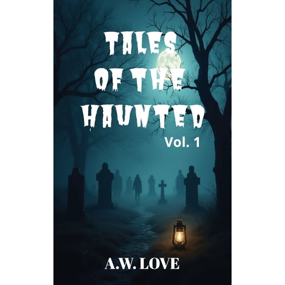 Tales of the Haunted: Terrifying Ghost Stories to Keep You Up at Night, (Paperback)