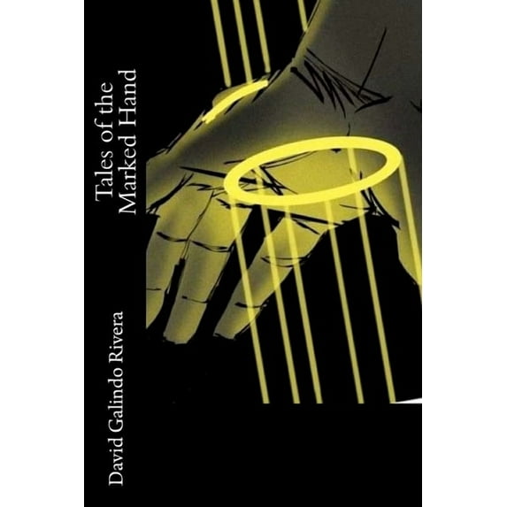 Tales of the Marked Hand Paperback 0692141243 9780692141243 David Galindo Rivera