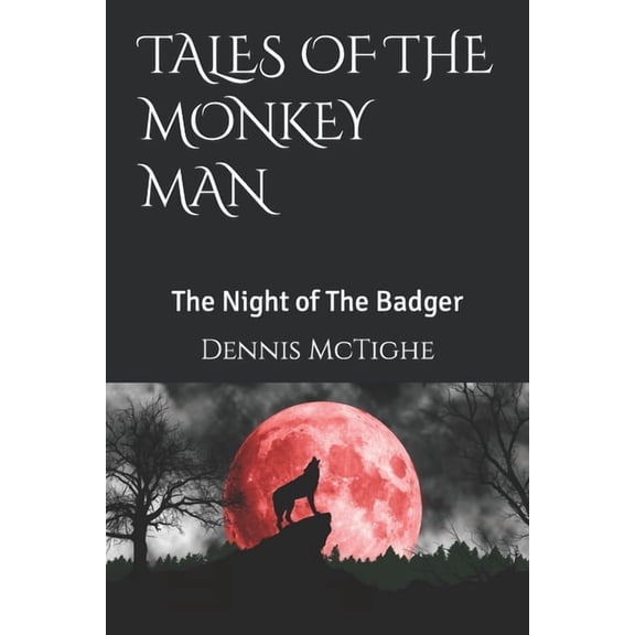 Tales of the Monkey Man Tales of the Monkey Man: The Night of The Badger, Book 1, (Paperback)