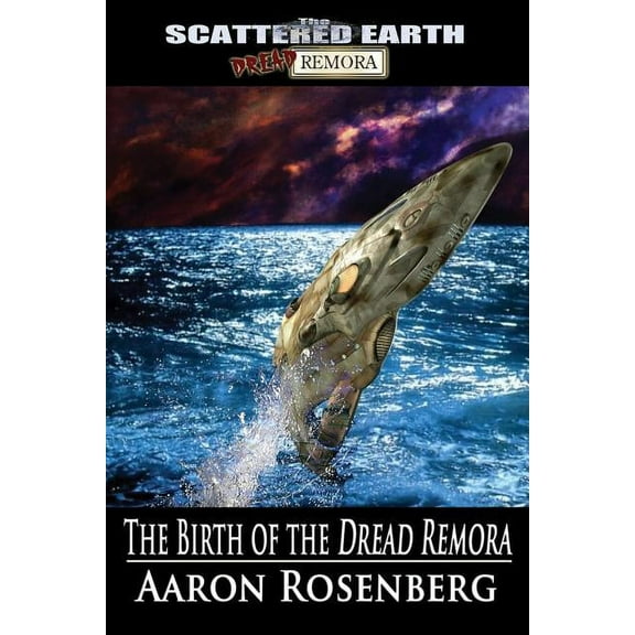 Tales of the Scattered Earth: The Birth of the Dread Remora : A Tale of the Scattered Earth (Series #1) (Paperback)