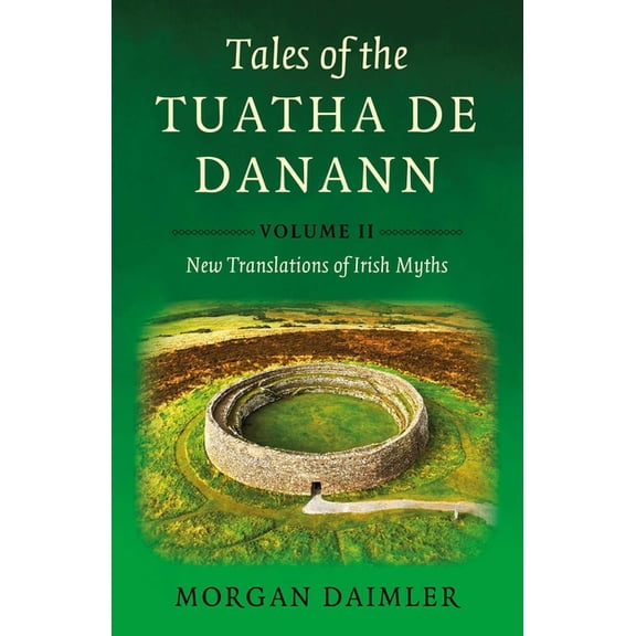 Tales of the Tuatha de Danann, Volume 2: New Translations of Irish Myths, (Paperback)
