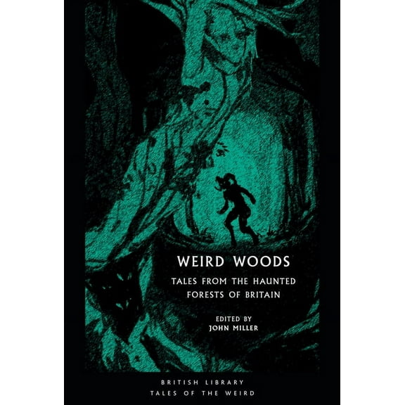 Tales of the Weird: Weird Woods : Tales from the Haunted Forests of Britain (Paperback)