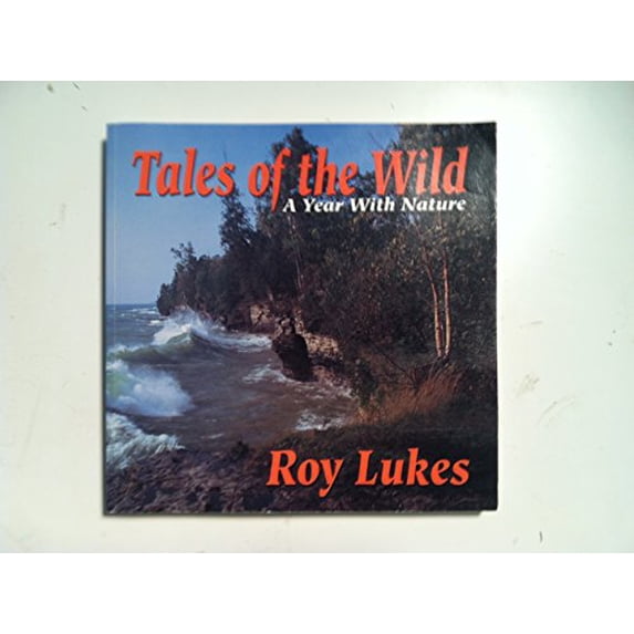 Pre-Owned Tales of the Wild: A Year with Nature (Paperback) 096651811X 9780966518115