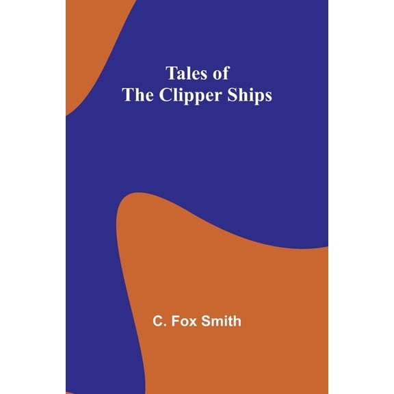 Tales of the clipper ships, (Paperback)