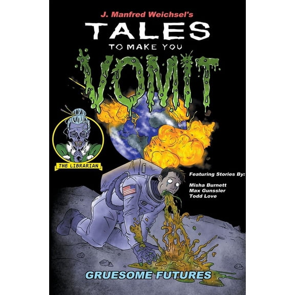 Tales to Make You Vomit Gruesome Futures, Book 4, (Paperback)