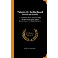 thumbnail image 1 of Taliesin, Or, the Bards and Druids of Britain : A Translation of the Remains of the Earliest Welsh Bards, and an Examination of the Bardic Mysteries (Hardcover), 1 of 1
