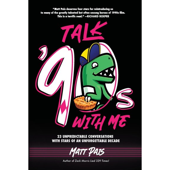 Talk '90s with Me: 23 Unpredictable Conversations with Stars of an Unforgettable Decade, (Paperback)