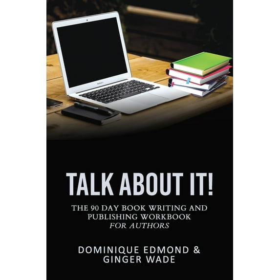 Talk About It: The 90-Day Book Writing & Publishing Workbook for Authors, (Paperback)