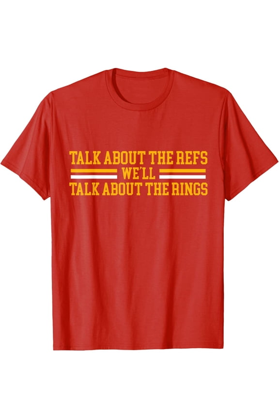 Talk About The Refs We'Ll Talk About The Rings Unisex T-Shirt All Size S-5XL