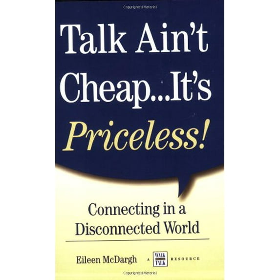 Pre-Owned Talk Ain't Cheap...It's Priceless! Connecting in a Disconnected World (Unknown) 1885228821 9781885228826