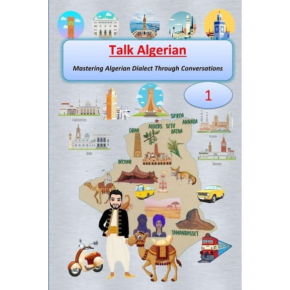 Talk Algerian: (Book 1) Mastering Algerian Dialect Through Conversations, (Paperback)