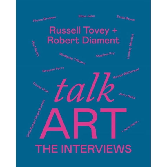 Talk Art The Interviews : Conversations on art, life and everything (Paperback)