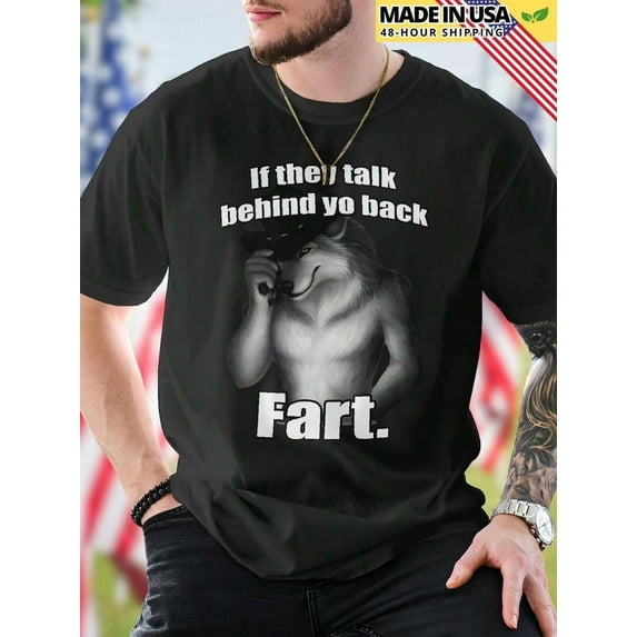 If They Talk Behind Yo Back Fart Funny Mens T Shirt Cool Graphic Tee Casual Cotton Top Gift Humor Novelty Shirt For Men  Printed Tee Summer | Two colors S-5XL SIZE