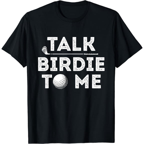 Talk Birdie To Me - Funny Golf Player Pun Golfer T-Shirt