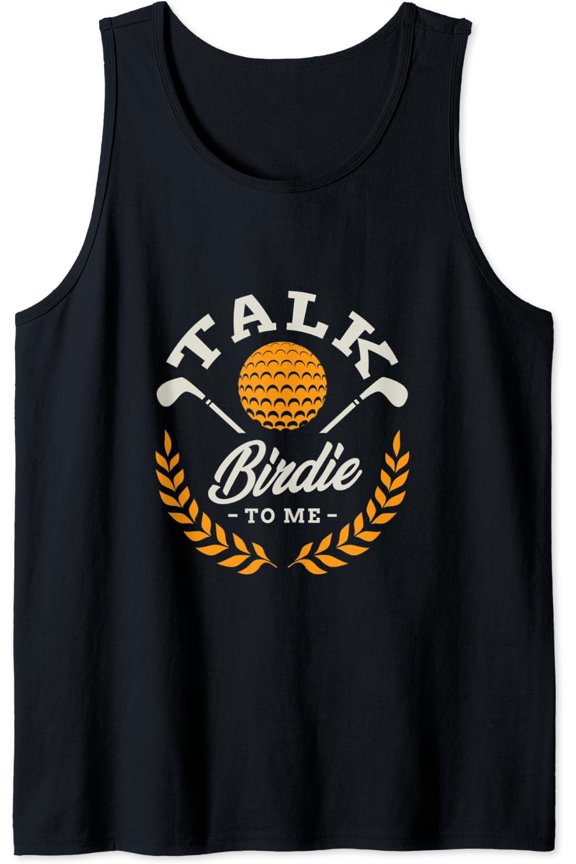 Talk Birdie To Me Golf Golfing Golfer Tank Top Size S-3XL