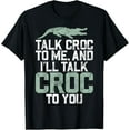 thumbnail image 1 of Talk Croc to Me and I'll Talk Croc to You Crocodile T-Shirt, 1 of 4