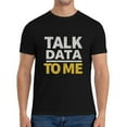thumbnail image 1 of Talk Data To Me Funny Statistics Nerd Tech Gift Birthday Gifts Mens T Shirts Black Small, 1 of 5