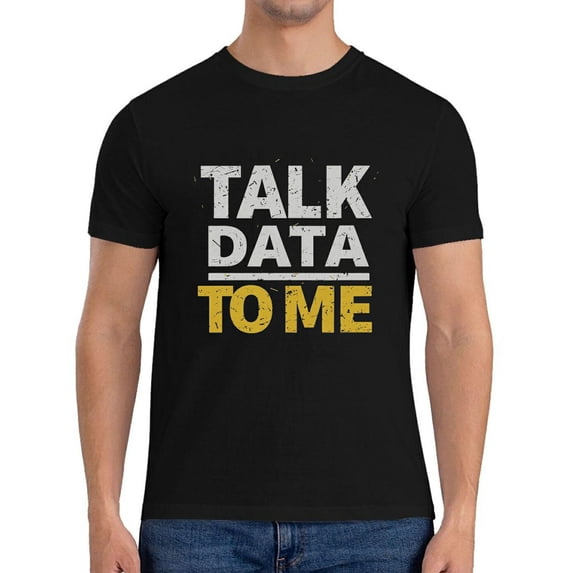 Talk Data To Me Funny Statistics Nerd Tech Gift Birthday Gifts Mens T Shirts Black Small
