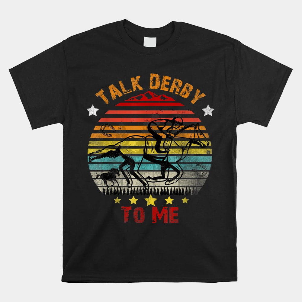 Talk Derby To Me Derby Day 2022 Kentucky Vintage Horse Shirt