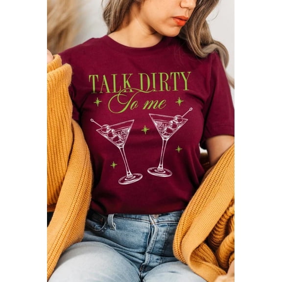 Talk Dirty To Me Martini Graphic T Shirts