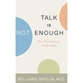 thumbnail image 1 of Pre-Owned Talk Is Not Enough: How Psychotherapy Really Works Hardcover Willard Gaylin, 1 of 1