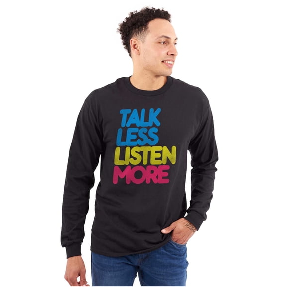 Talk Less Listen More Inspirational Long Sleeve TShirt Men Women Brisco Brands S