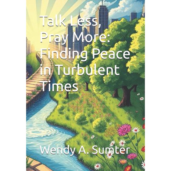 Talk Less, Pray More: Finding Peace in Turbulent Times, (Paperback)