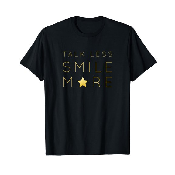 Talk Less Smile More Quote T-Shirt