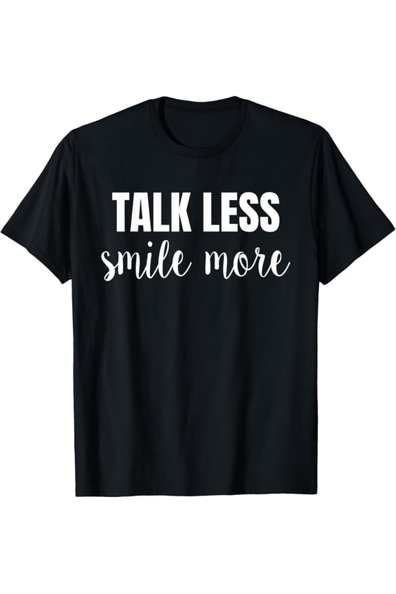 Talk Less Smile More Shirt Hamilton Historic Quote Gift Tees T-Shirt