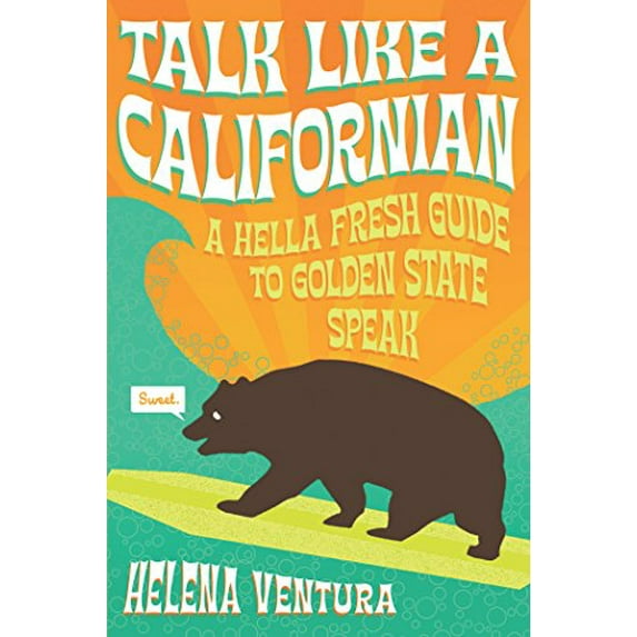 Pre-Owned Talk Like a Californian: A Hella Fresh Guide to Golden State Speak Paperback