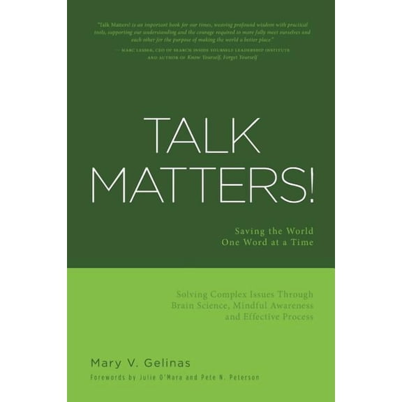 Talk Matters!: Saving the World One Word at a Time; Solving Complex Issues Through Brain Science, Mindful Awareness and Effective Process