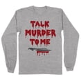 thumbnail image 1 of Talk Murder to Me Long Sleeve Shirt Unisex 5X-Large Grey, 1 of 5