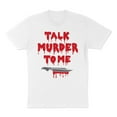 thumbnail image 1 of Talk Murder to Me Shirt Unisex X-Large White, 1 of 5
