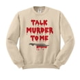 thumbnail image 1 of Talk Murder to Me Sweatshirt Unisex 3X-Large Sand, 1 of 5