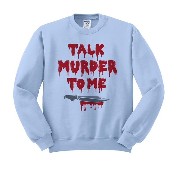 Talk Murder to Me Sweatshirt Unisex Large Light Blue