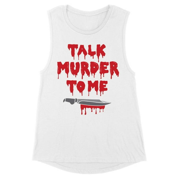 Talk Murder to Me Women's Muscle Tank Large White