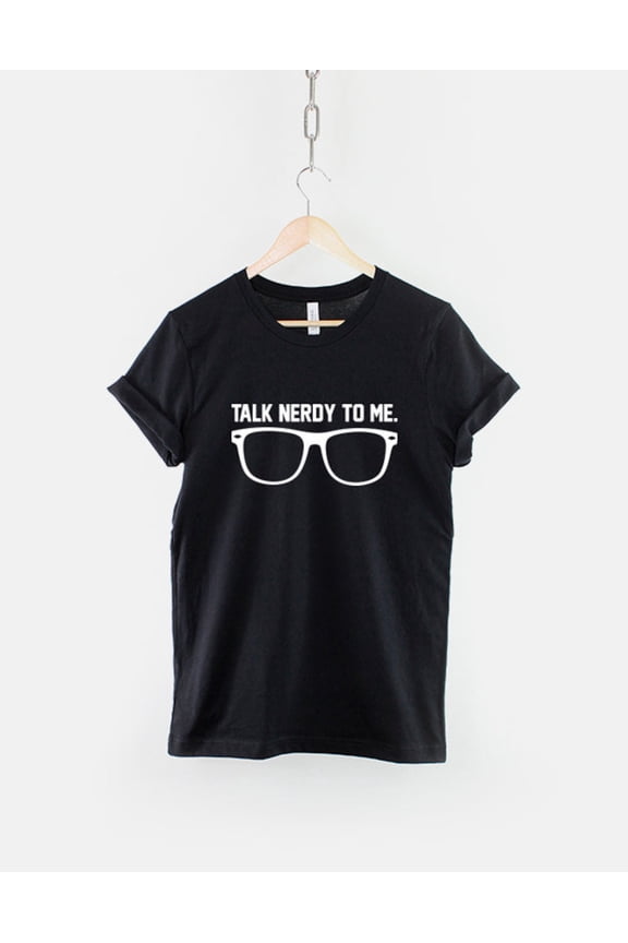 Talk Nedy To Me T Shirt - Talk Nerdy To Me Nerd Geek Glasses T-Shirt Geek Tshirt Student College T Shirt