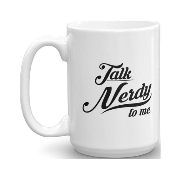 Talk Nerdy To Me Geeky Gift Mug For Proud Nerds (15oz)
